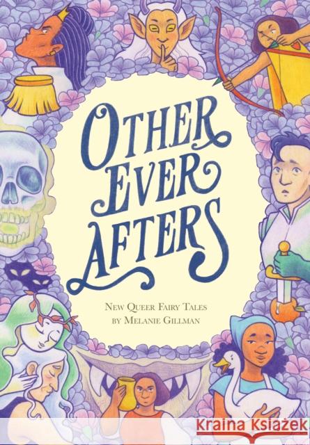 Other Ever Afters: New Queer Fairy Tales Gillman, Melanie 9780593303191 Random House USA Inc - książka