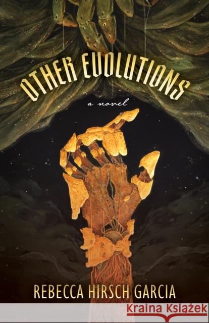 Other Evolutions: A Novel Rebecca Hirsch Garcia 9781770417267 ECW Press - książka