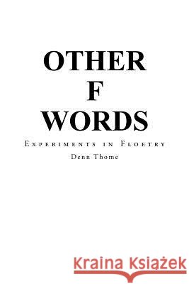 Other F Words: Experiments in Floetry Denn Thome 9781491741795 iUniverse.com - książka
