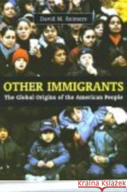 Other Immigrants: The Global Origins of the American People David M. Reimers 9780814775349 New York University Press - książka