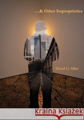 ...& Other Improprieties David G. Siller Mark Fishbein Parker 9781739288174 Poetry Global Network - książka