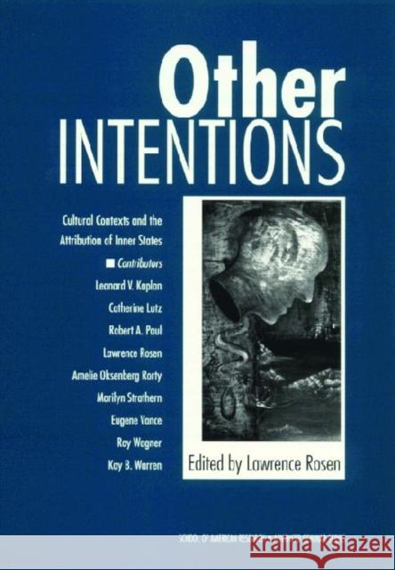 Other Intentions: Cultural Contexts and the Attribution of Inner States Rosen, Lawrence 9780933452886 School of American Research Press,U.S. - książka