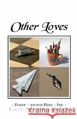 Other Loves: Four Novellas Levi Montgomery 9781441401526 Createspace - książka