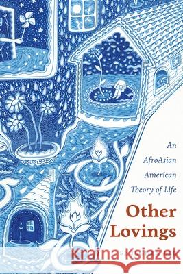Other Lovings: An Afroasian American Theory of Life Seulghee Lee 9780814215098 Ohio State University Press - książka