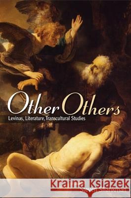 Other Others: Levinas, Literature, Transcultural Studies Steven Shankman 9781438430843 State University of New York Press - książka