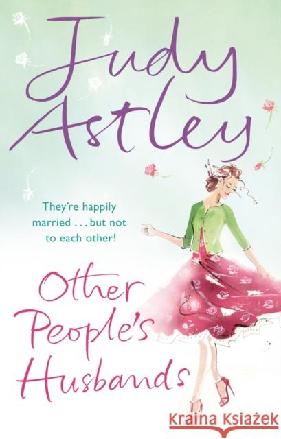 Other People's Husbands : They're happily married . . . but not to each other! Judy Astley 9780552774642 TRANSWORLD PUBLISHERS LTD - książka