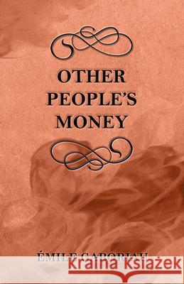 Other People's Money Emile Gaboriau 9781447479000 Read Books - książka