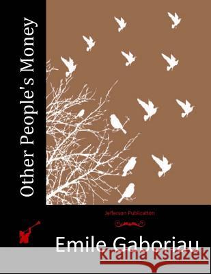 Other People's Money Emile Gaboriau 9781516985500 Createspace - książka