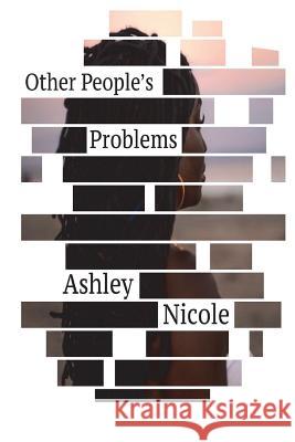 Other People's Problems: by Ashley Nicole Wilkins, Ashley Nicole 9781544265520 Createspace Independent Publishing Platform - książka