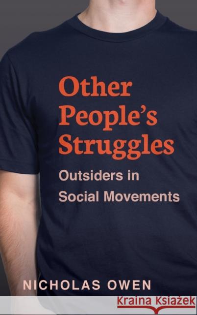 Other People's Struggles: Outsiders in Social Movements Nicholas Owen 9780190945862 Oxford University Press, USA - książka