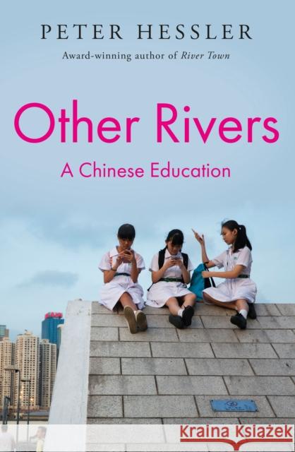 Other Rivers: A Chinese Education Peter Hessler 9781805462859 Atlantic Books - książka