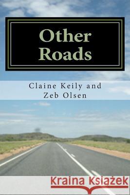 Other Roads: A Poetry Road Trip Zeb Olsen Claine Keily 9781505415971 Createspace Independent Publishing Platform - książka