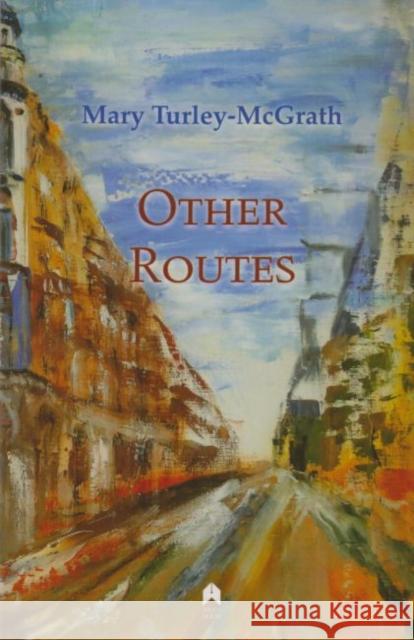 Other Routes Mary Turley McGrath Mary Turley-McGrath 9781851321148 Arlen House - książka