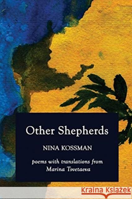 Other Shepherds: Poems with Translations from Marina Tsvetaeva Kossman, Nina 9780999073742 Poets and Traitors Inc. - książka