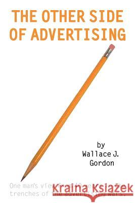 Other Side of Advertising Gordon, Wallace 9780759640597 Authorhouse - książka
