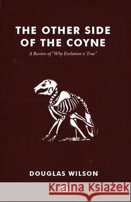 Other Side of the Coyne: A Review of Why Evolution Is True Wilson, Douglas 9781944503314 Canon Press - książka