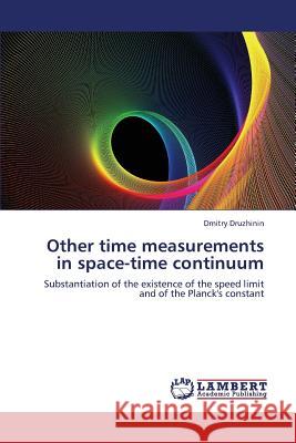 Other Time Measurements in Space-Time Continuum Druzhinin Dmitry 9783659387630 LAP Lambert Academic Publishing - książka