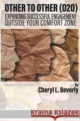 Other to Other (O2O): Expanding Successful Engagement Outside Your Comfort Zone Cheryl L. Beverly 9781648023910 Eurospan (JL) - książka
