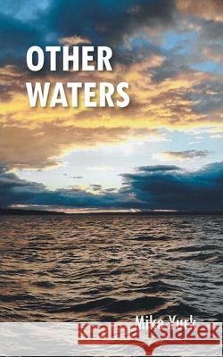 Other Waters Mike Yurk 9781665554671 Authorhouse - książka