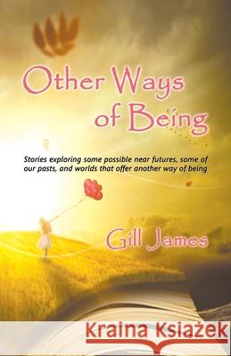 Other Ways of Being Gill James 9781907335679 Bridge House - książka