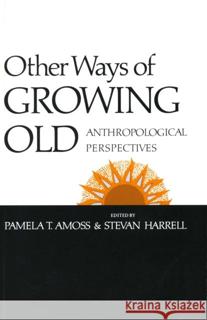 Other Ways of Growing Old: Anthropological Perspectives  9780804711531 Stanford University Press - książka