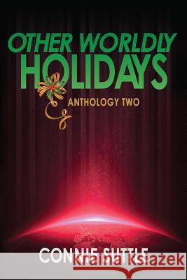 Other Worldly Holidays: Anthology Two Connie Suttle 9781634780827 Connie Suttle - książka