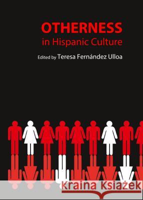 Otherness in Hispanic Culture Teresa Fernandez Ulloa 9781443853897 Cambridge Scholars Publishing - książka