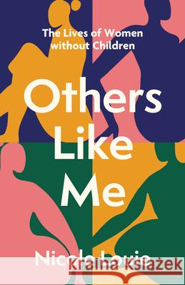 Others Like Me: The Lives of Women Without Children Nicole Louie 9781487013110 Anansi International - książka