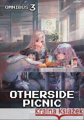 Otherside Picnic: Omnibus 3 Iori Miyazawa Shirakaba                                Sean McCann 9781718360808 J-Novel Club - książka