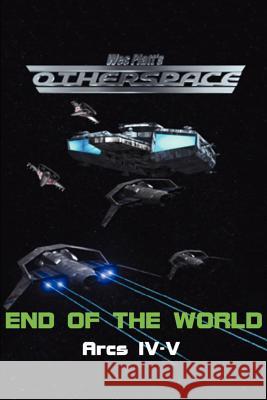 OtherSpace: End of the World: Arcs IV-V Platt, Wes 9780595230464 Writers Club Press - książka