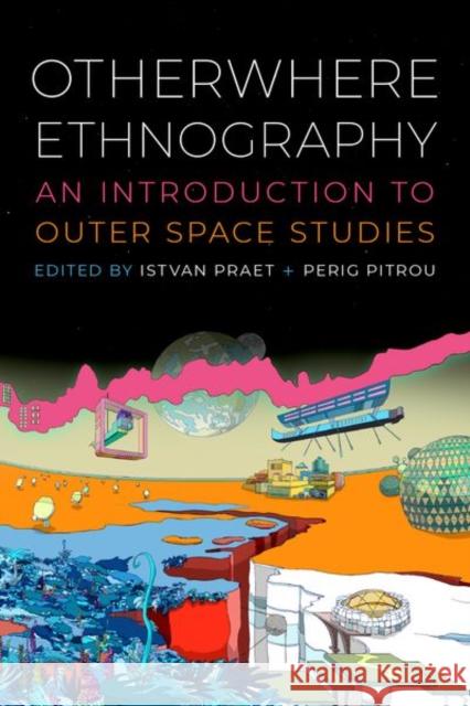Otherwhere Ethnography: An Introduction to Outer Space Studies  9780197790854 Oxford University Press Inc - książka