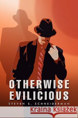 Otherwise Evilicious Steven S. Schneiderman 9781462892266 Xlibris Corporation - książka