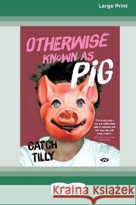 Otherwise Known as Pig [Large Print 16pt] Catch Tilly 9780369392084 ReadHowYouWant - książka