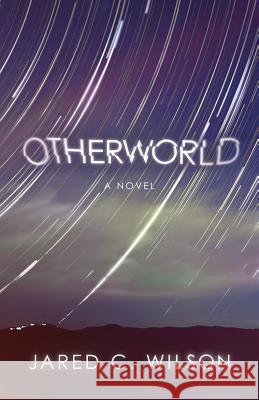 Otherworld Jared C. Wilson 9780781411165 David C. Cook - książka