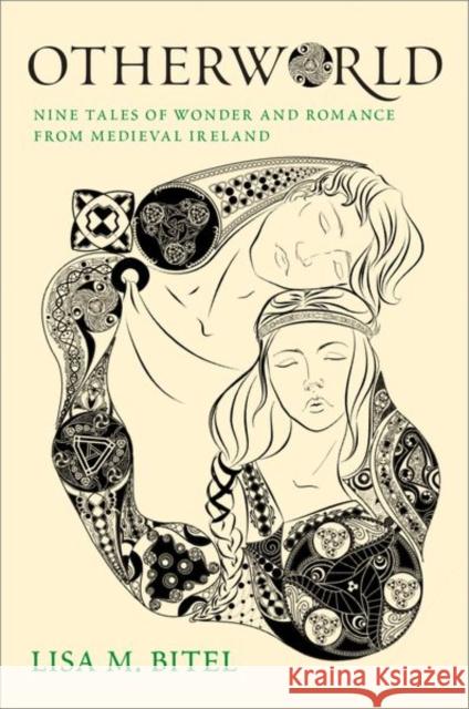 Otherworld: Nine Tales of Wonder and Romance from Medieval Ireland Lisa M. Bitel 9780197600610 Oxford University Press, USA - książka