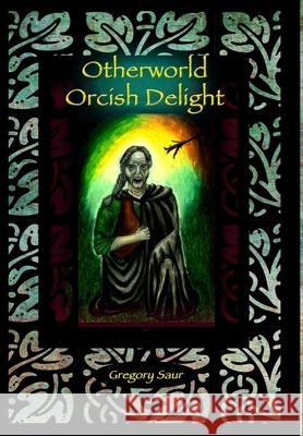 Otherworld: Orcish Delight Gregory Saur 9780996424530 Gregory Saur - książka