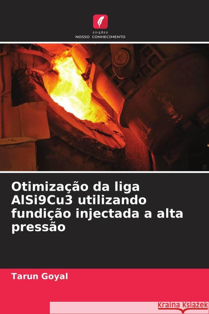 Otimiza??o da liga AlSi9Cu3 utilizando fundi??o injectada a alta press?o Tarun Goyal 9786206961017 Edicoes Nosso Conhecimento - książka