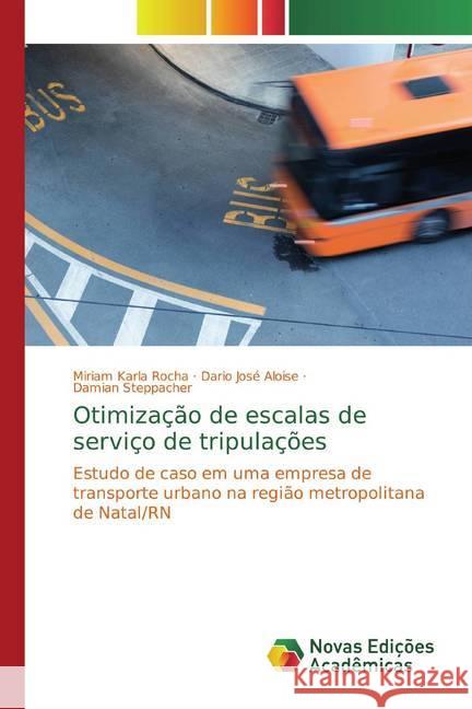 Otimização de escalas de serviço de tripulações : Estudo de caso em uma empresa de transporte urbano na região metropolitana de Natal/RN Rocha, Miriam Karla; Aloise, Dario José; Steppacher, Damian 9786139790593 Novas Edicioes Academicas - książka