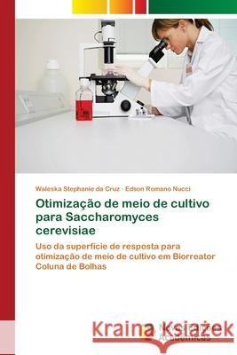 Otimização de meio de cultivo para Saccharomyces cerevisiae Da Cruz, Waleska Stephanie 9786202186476 Novas Edicioes Academicas - książka