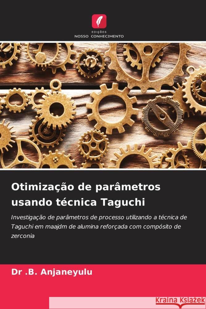 Otimiza??o de par?metros usando t?cnica Taguchi B. Anjaneyulu 9786206640950 Edicoes Nosso Conhecimento - książka