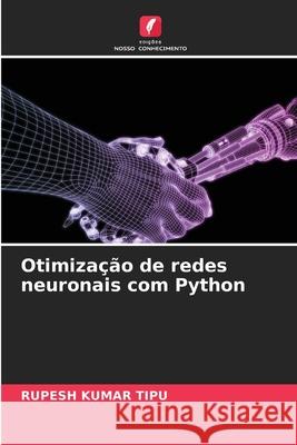 Otimiza??o de redes neuronais com Python Rupesh Kuma 9786207774715 Edicoes Nosso Conhecimento - książka