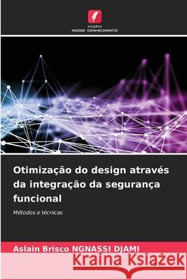 Otimiza??o do design atrav?s da integra??o da seguran?a funcional Aslain Brisco Ngnass 9786207567065 Edicoes Nosso Conhecimento - książka