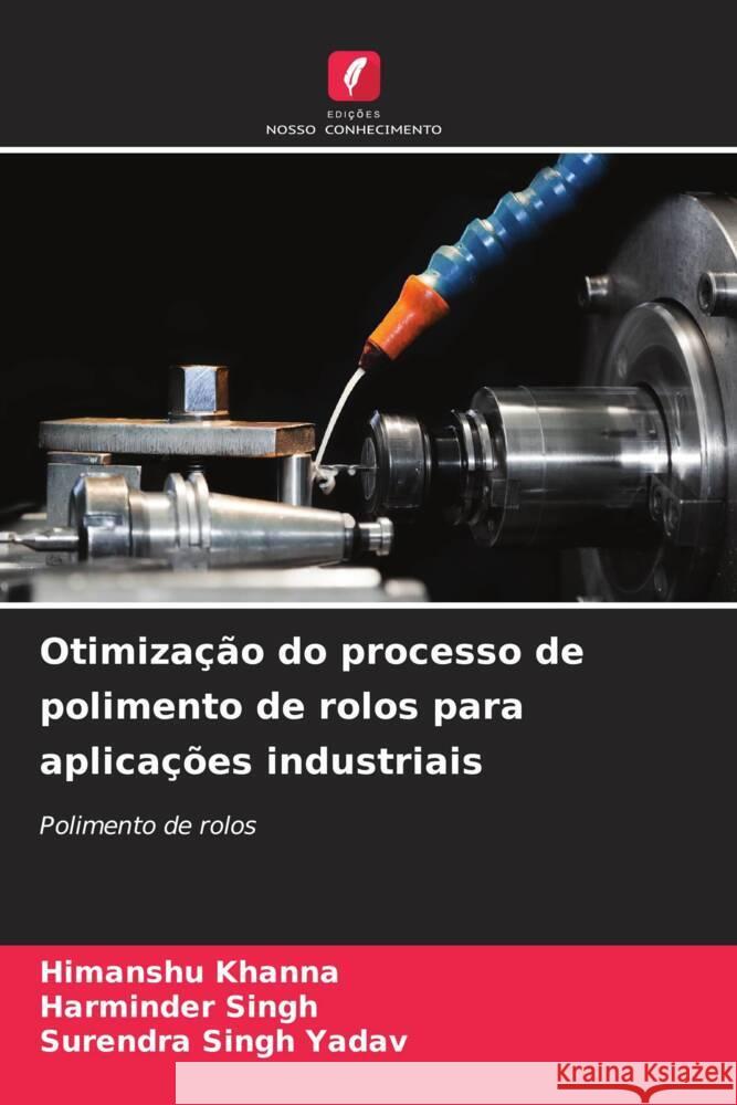 Otimização do processo de polimento de rolos para aplicações industriais Khanna, Himanshu, Singh, Harminder, Yadav, Surendra Singh 9786206523956 Edições Nosso Conhecimento - książka