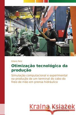 Otimização tecnológica da produção Reis Erlano 9783639697124 Novas Edicoes Academicas - książka