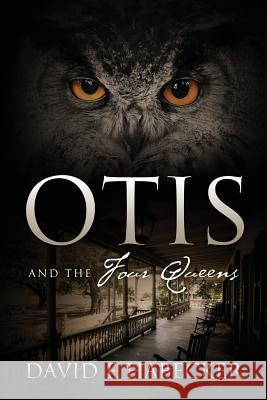 Otis and the Four Queens David F. Habecker 9781478786634 Outskirts Press - książka