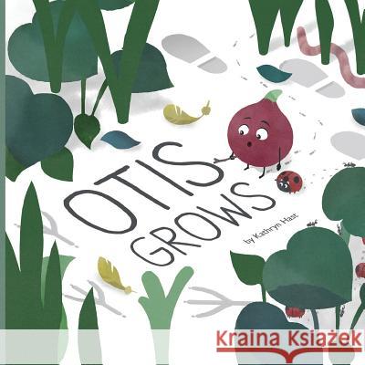 Otis Grows Kathryn Hast L. M. Phang 9781539328520 Createspace Independent Publishing Platform - książka