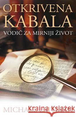 Otkrivena Kabala: Vodic Za Mirniji Zivot Michael Laitman 9781539979623 Createspace Independent Publishing Platform - książka