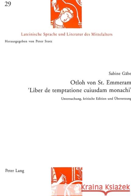 Otloh Von St. Emmeram- «Liber de Temptatione Cuiusdam Monachi»: Untersuchung, Kritische Edition Und Uebersetzung Stotz, Peter 9783906759456 Peter Lang Publishing - książka