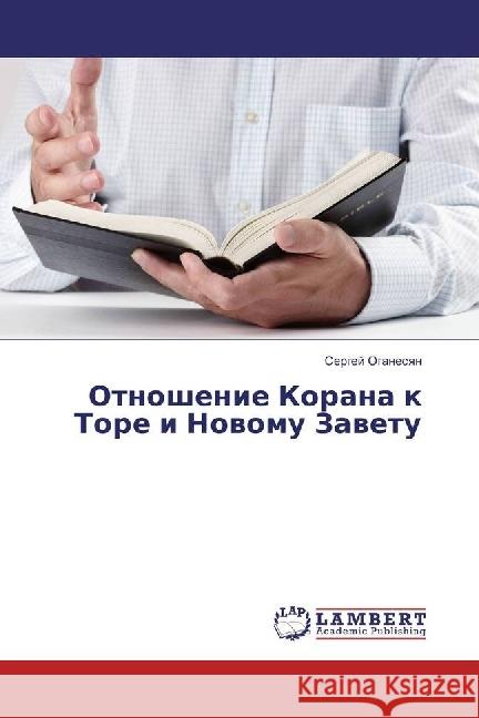 Otnoshenie Korana k Tore i Novomu Zavetu Oganesyan, Sergej 9783659962912 LAP Lambert Academic Publishing - książka