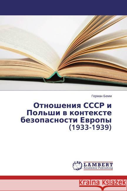 Otnosheniya SSSR i Pol'shi v kontexte bezopasnosti Evropy (1933-1939) Bemm, German 9783659760358 LAP Lambert Academic Publishing - książka